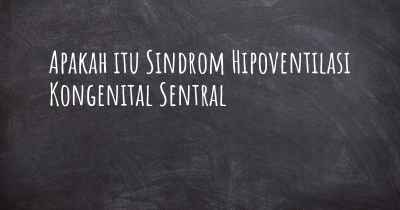 Apakah itu Sindrom Hipoventilasi Kongenital Sentral