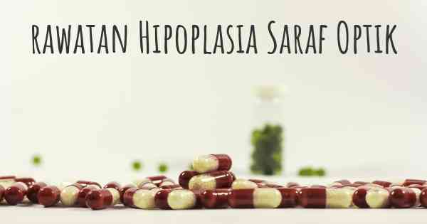 rawatan Hipoplasia Saraf Optik