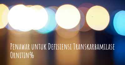 Penawar untuk Defisiensi Transkarbamilase Ornitin%
