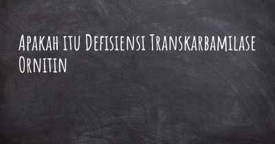 Apakah itu Defisiensi Transkarbamilase Ornitin