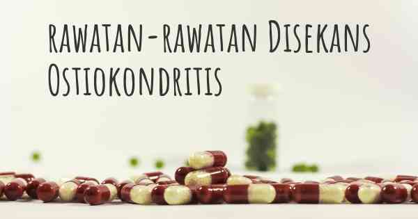 rawatan-rawatan Disekans Ostiokondritis