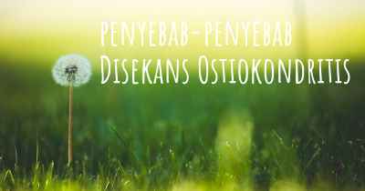 penyebab-penyebab Disekans Ostiokondritis