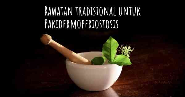 Rawatan tradisional untuk Pakidermoperiostosis