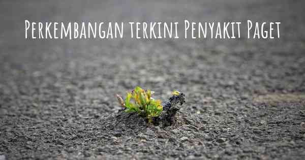 Perkembangan terkini Penyakit Paget