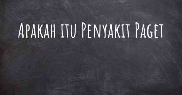 Apakah itu Penyakit Paget