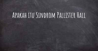 Apakah itu Sindrom Pallister Hall