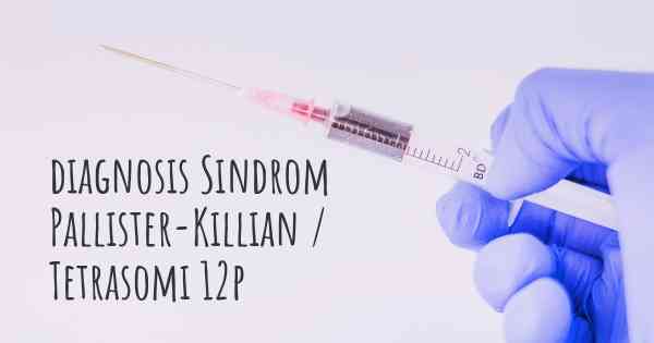 diagnosis Sindrom Pallister-Killian / Tetrasomi 12p