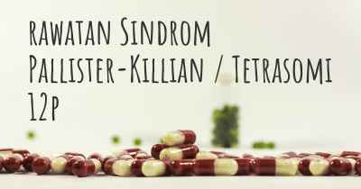 rawatan Sindrom Pallister-Killian / Tetrasomi 12p
