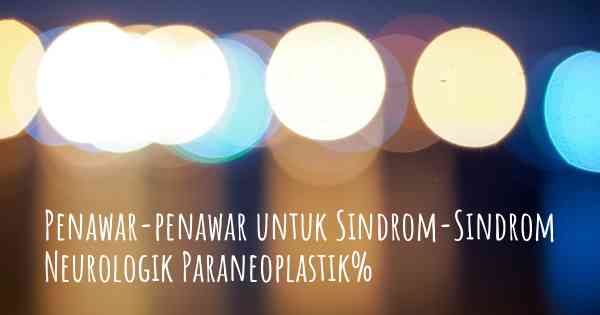 Penawar-penawar untuk Sindrom-Sindrom Neurologik Paraneoplastik%