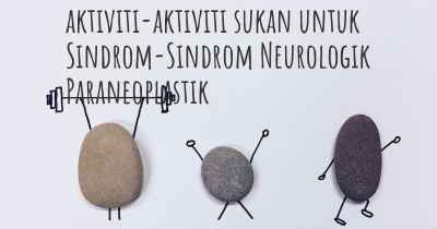 aktiviti-aktiviti sukan untuk Sindrom-Sindrom Neurologik Paraneoplastik