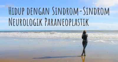 Hidup dengan Sindrom-Sindrom Neurologik Paraneoplastik