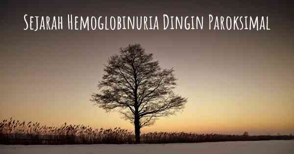 Sejarah Hemoglobinuria Dingin Paroksimal