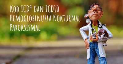 Kod ICD9 dan ICD10 Hemoglobinuria Nokturnal Paroksismal