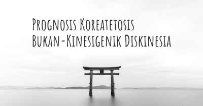 Prognosis Koreatetosis Bukan-Kinesigenik Diskinesia