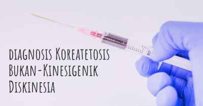 diagnosis Koreatetosis Bukan-Kinesigenik Diskinesia