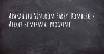 Apakah itu Sindrom Parry-Romberg / Atrofi hemifasial progresif