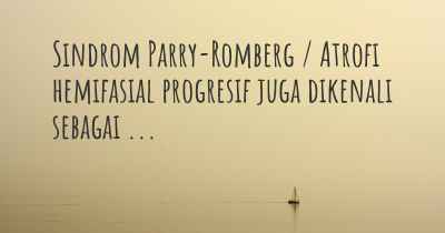 Sindrom Parry-Romberg / Atrofi hemifasial progresif juga dikenali sebagai ...