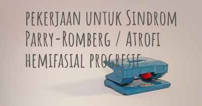 pekerjaan untuk Sindrom Parry-Romberg / Atrofi hemifasial progresif