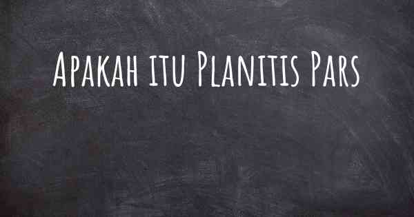 Apakah itu Planitis Pars