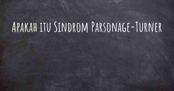 Apakah itu Sindrom Parsonage-Turner