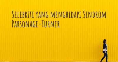 Selebriti yang menghidapi Sindrom Parsonage-Turner