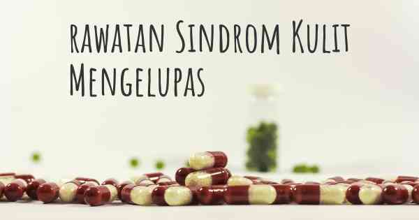 rawatan Sindrom Kulit Mengelupas