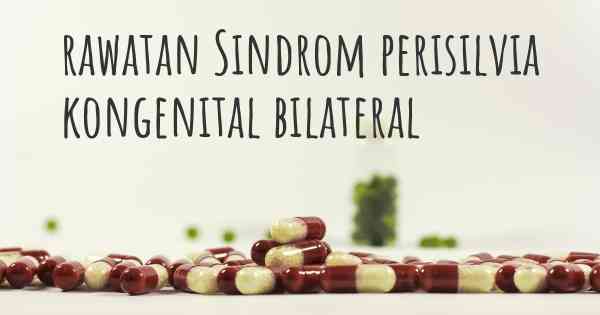 rawatan Sindrom perisilvia kongenital bilateral