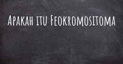 Apakah itu Feokromositoma