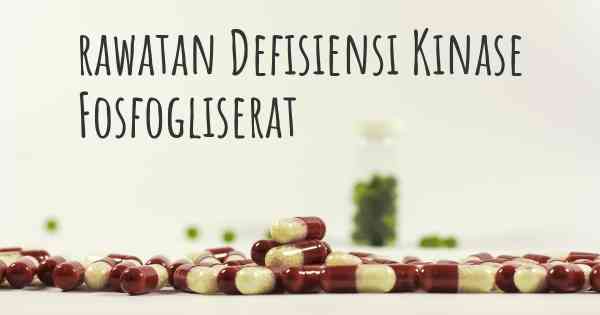 rawatan Defisiensi Kinase Fosfogliserat