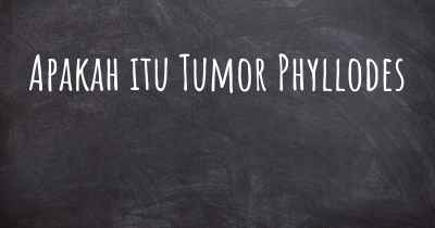 Apakah itu Tumor Phyllodes