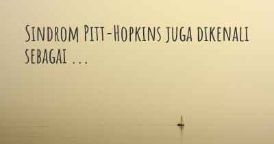 Sindrom Pitt-Hopkins juga dikenali sebagai ...