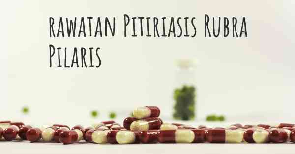 rawatan Pitiriasis Rubra Pilaris