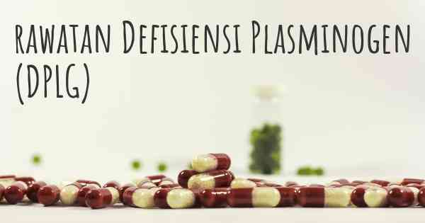 rawatan Defisiensi Plasminogen (DPLG)