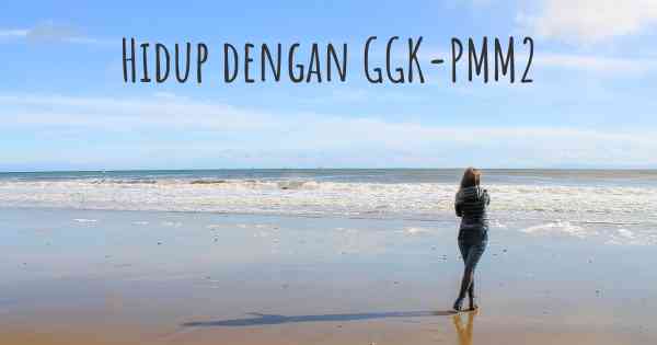 Hidup dengan GGK-PMM2