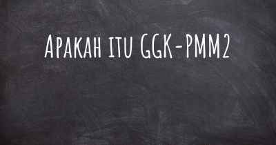 Apakah itu GGK-PMM2