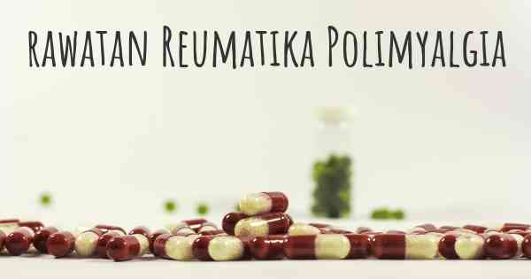 rawatan Reumatika Polimyalgia
