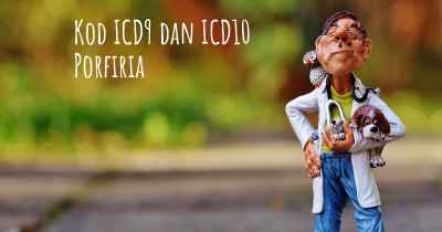Kod ICD9 dan ICD10 Porfiria