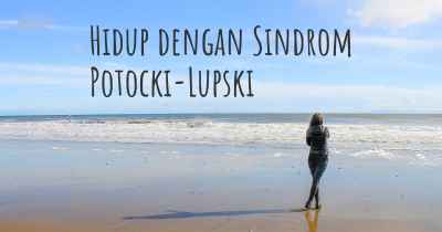 Hidup dengan Sindrom Potocki-Lupski