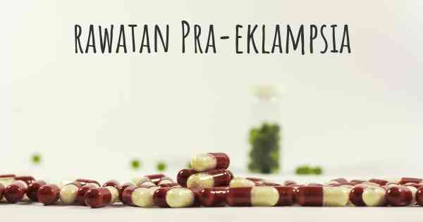 rawatan Pra-eklampsia