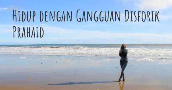 Hidup dengan Gangguan Disforik Prahaid