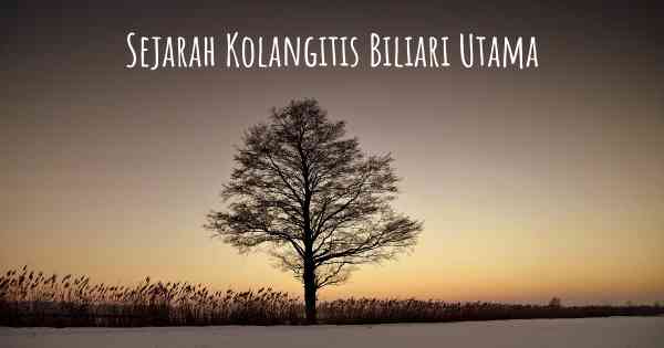 Sejarah Kolangitis Biliari Utama