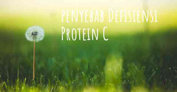 penyebab Defisiensi Protein C