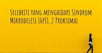 Selebriti yang menghidapi Sindrom Mikrodelesi 16p11.2 Proksimal