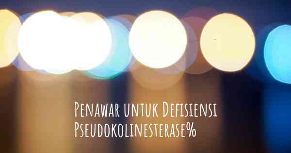 Penawar untuk Defisiensi Pseudokolinesterase%