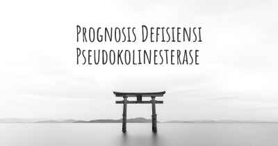 Prognosis Defisiensi Pseudokolinesterase