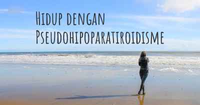 Hidup dengan Pseudohipoparatiroidisme
