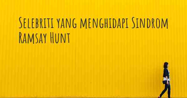 Selebriti yang menghidapi Sindrom Ramsay Hunt