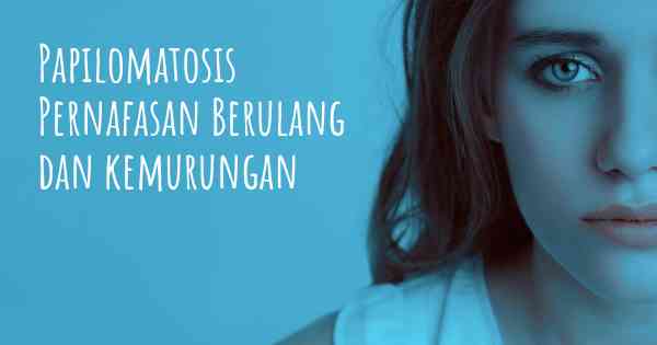 Papilomatosis Pernafasan Berulang dan kemurungan