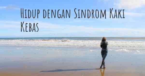 Hidup dengan Sindrom Kaki Kebas