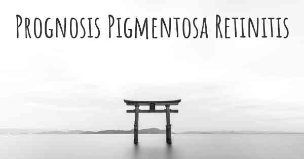 Prognosis Pigmentosa Retinitis